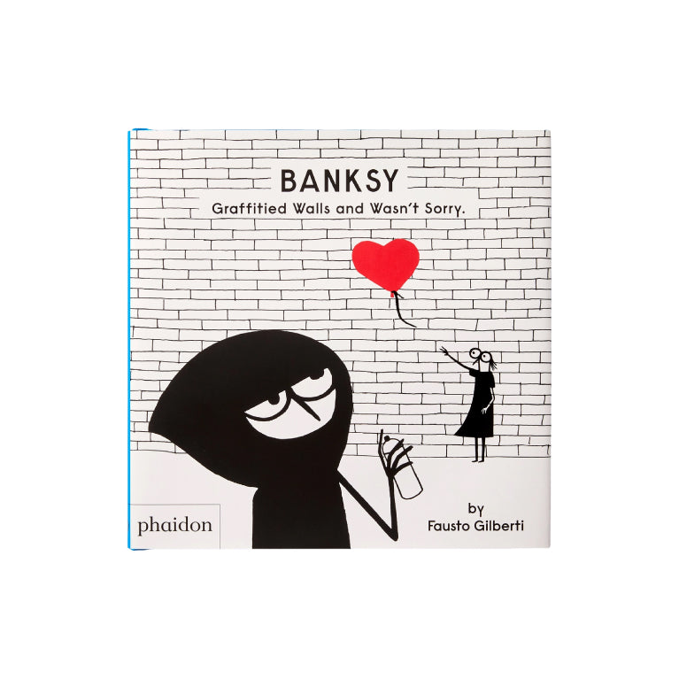 Banksy: Graffitied Walls and Wasn’t Sorry